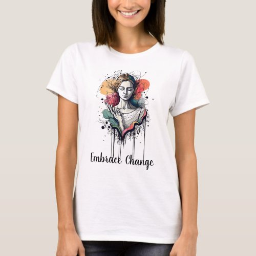 Embrace Change Colorful Ink Splatter T_Shirt