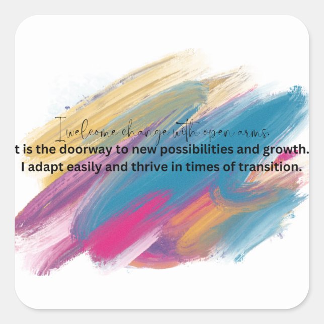 Embrace change self-affirmation  square sticker (Front)