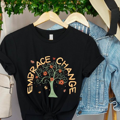 Embrace Change Whimsical Tree Inspirivity T_Shirt