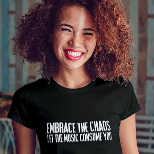 Embrace Chaos Music Tee _ Festival Vibes