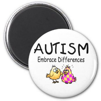 Embrace Differences (2 Chicks) Magnet by AutismZazzle at Zazzle