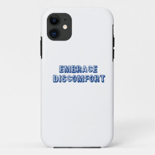 Embrace Discomfort iPhone 11 Case