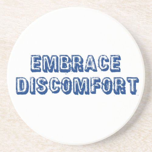 Embrace Discomfort Drink Coaster