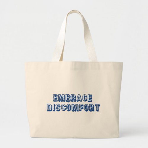 Embrace Discomfort Large Tote Bag