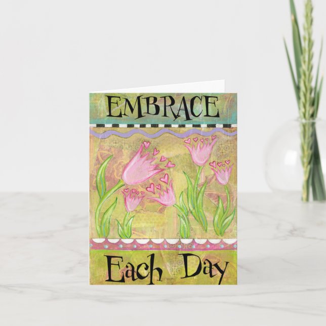 Embrace Each Day Greeting Card (Front)