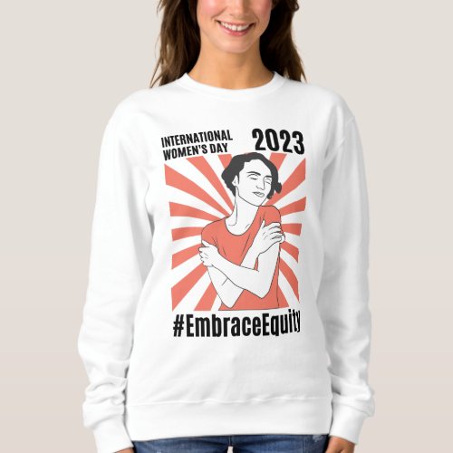 Embrace Equity International Womens Day 2023 Sweatshirt