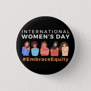 Embrace Equity International Women's Day  Button