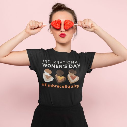 Embrace Equity International Womens Day  T_Shirt