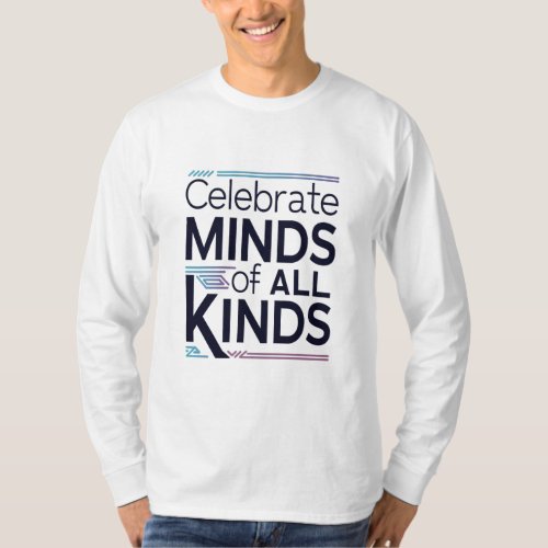 Embrace Every Mind Celebrate Minds of All Kinds  T_Shirt