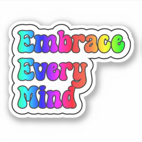 Embrace Every Mind Rainbow Neurodiversity Sticker