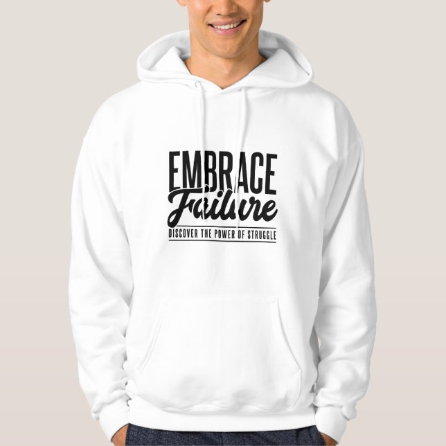 Embrace failure hoodie (Front)