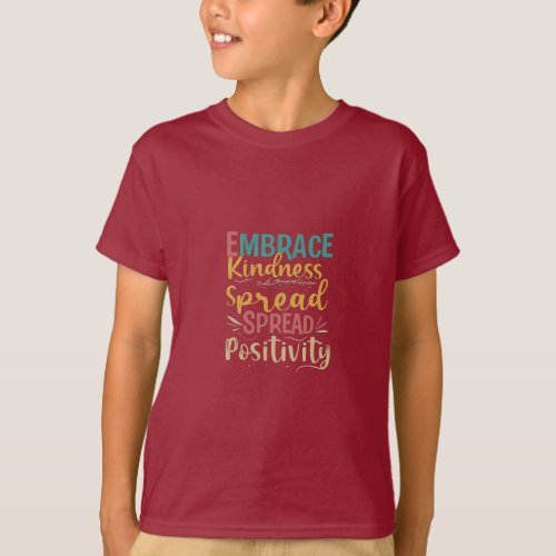 Embrace kindness spread positivity T_Shirt