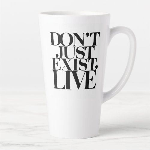 Embrace Life Dont Just Exist Live Mug