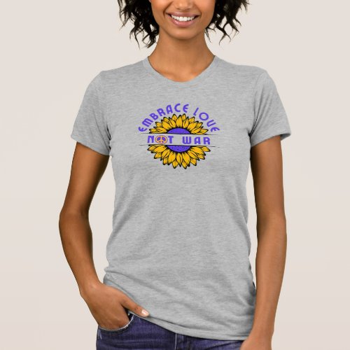 Embrace Love Not War Vintage Sunflower Beautiful T_Shirt