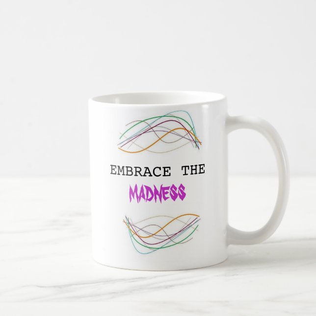 EMBRACE  MADNESS COFFEE MUG (Right)