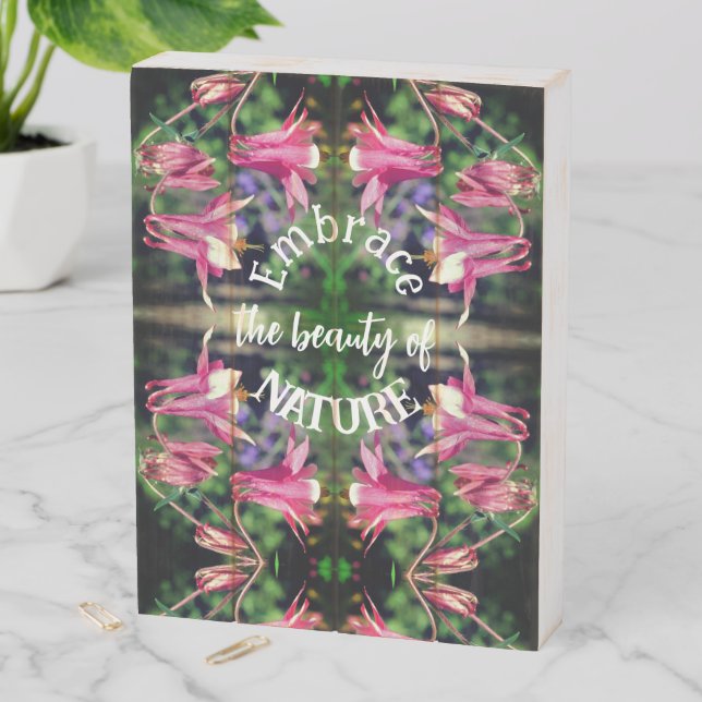 Embrace Nature Columbine Flowers Inspirational Wooden Box Sign (In Situ Vertical)