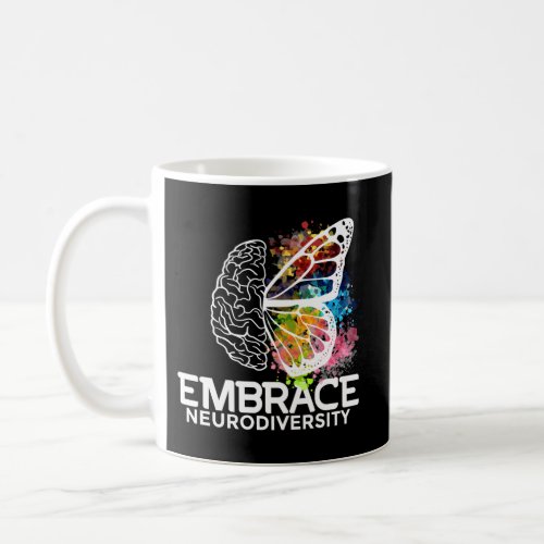 Embrace Neurodiversity _ Adhd Awareness Coffee Mug