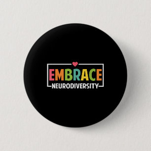 Embrace Neurodiversity Autism Neurodivergent Aware Button
