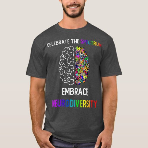 Embrace Neurodiversity Celebrate the Spectrum T_Shirt