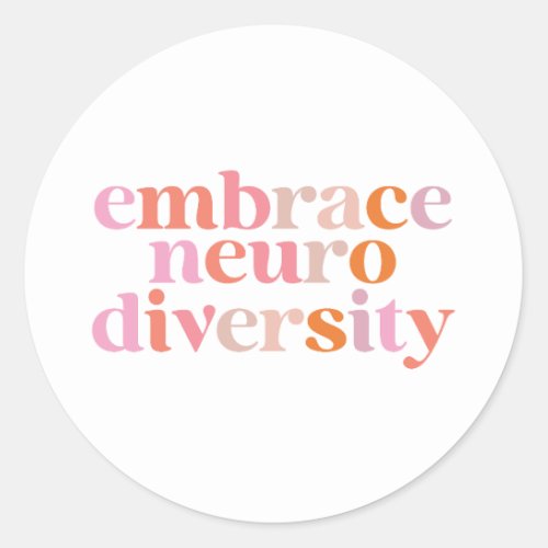embrace neurodiversity classic round sticker