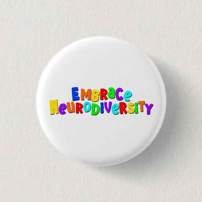 Embrace Neurodiversity | Neurodivergent Awareness Button (Front)