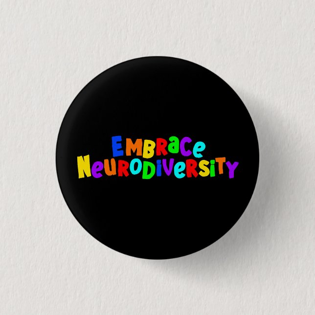 Embrace Neurodiversity | Neurodivergent Awareness Button (Front)