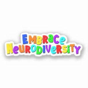 Embrace Neurodiversity   Neurodivergent Awareness Sticker