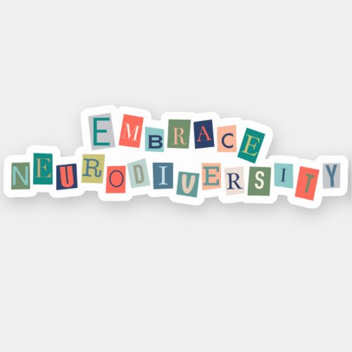 Embrace Neurodiversity  Neurodivergent Awareness Sticker