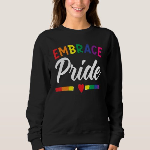 Embrace Pride Lgbtq Gender Equality Rainbow Pride  Sweatshirt