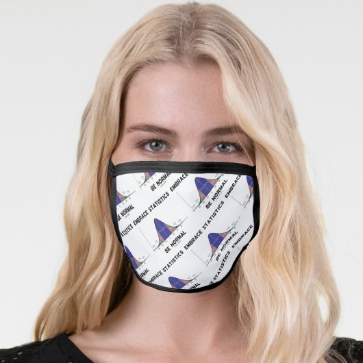 Embrace Statistics Be Normal Bell Curve Humor Face Mask (Worn Her)