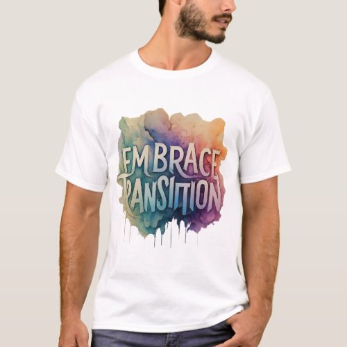 Embrace tansinionT_Shirt T_Shirt