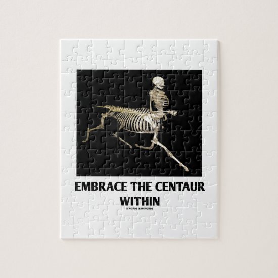 Embrace The Centaur Within (Skeleton) Jigsaw Puzzle