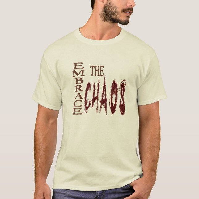 Embrace the Chaos - shirt (Front)