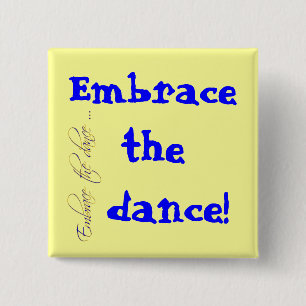 Embrace the dance! button