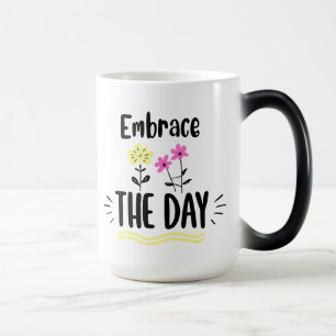 Embrace the Day Inspirational Quote Mug