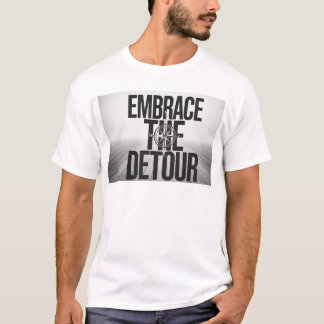 Embrace the DeTour Motivational Quote T-Shirt