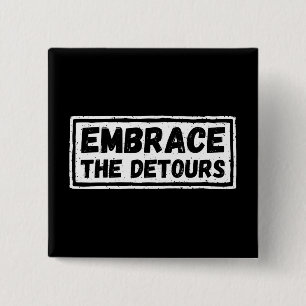 Embrace The Detours Inspirational Quote Button