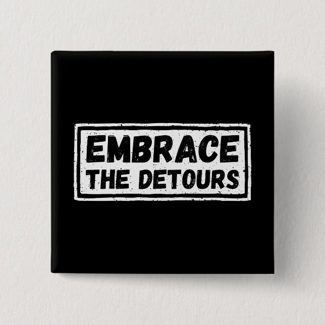 Embrace The Detours Inspirational Quote Button (Front)