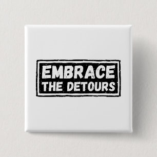 Embrace The Detours Inspirational Quote Button
