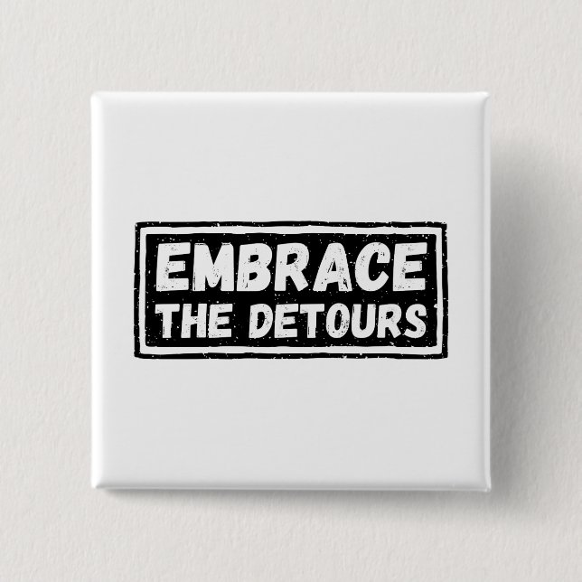 Embrace The Detours Inspirational Quote Button (Front)