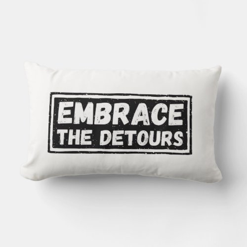 Embrace The Detours Inspirational Quote Lumbar Pillow