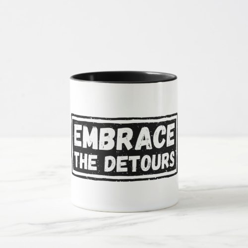 Embrace The Detours Inspirational Quote Mug