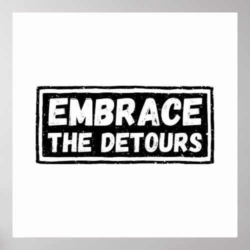 Embrace The Detours Inspirational Quote Poster