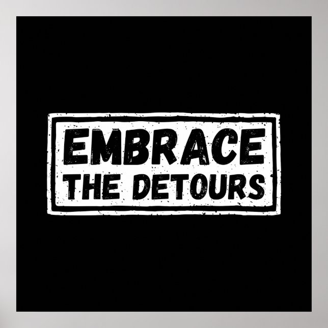 Embrace The Detours Inspirational Quote Poster (Front)