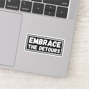 Embrace The Detours Inspirational Quote Sticker