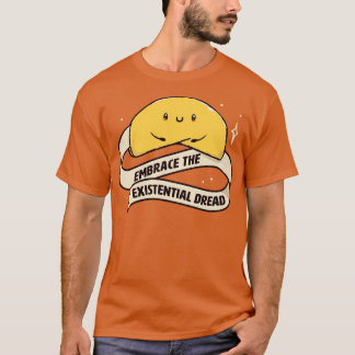 Embrace The Existential Dread Funny Cookie by Tobe T-Shirt