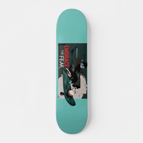 Embrace the Fear Skateboard Deck