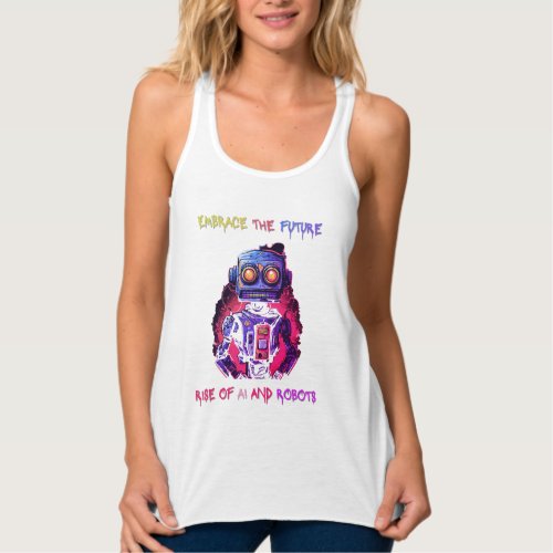 Embrace The Future Rise Of AI And Robots Tank Top