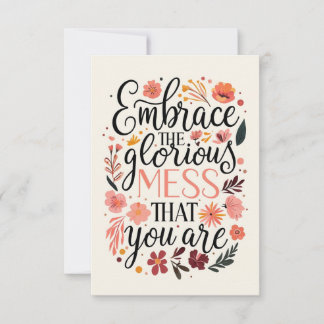 Embrace the Glorious Mess Motivational Quote Card