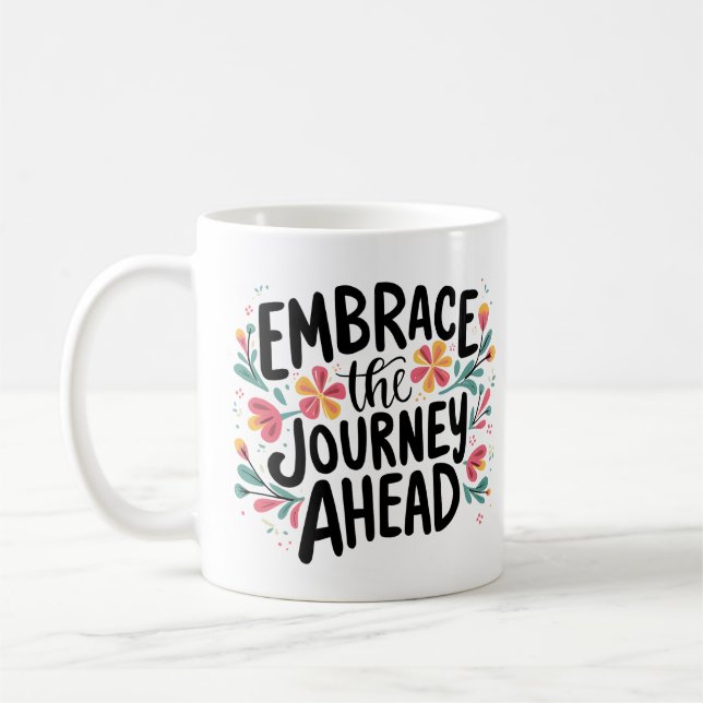 Embrace the Journey Ahead Boho Floral Typography Coffee Mug (Left)